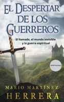 El Despertar de los Guerreros: El llamado, el mundo invisible y la guerra espiritual B08M1QXY78 Book Cover