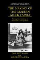 The Making of the Modern Greek Family: Marriage and Exchange in Nineteenth-Century Athens (Cambridge Studies in Social and Cultural Anthropology) 0521028264 Book Cover