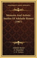 Memoirs and artistic studies of Adelaide Ristori; 1164923242 Book Cover