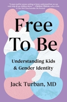 Free to Be: Understanding Kids & Gender Identity 1668017040 Book Cover