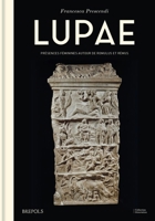 Lupae: Presences Feminines Autour de Romulus Et Remus (French, Italian and Latin Edition) 2503608442 Book Cover