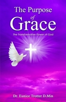 The Purpose of Grace: The Transformative Power of God 0979456266 Book Cover