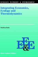 Integrating Economics, Ecology and Thermodynamics 0792323777 Book Cover