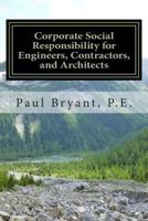 Corporate Social Responsibility for Engineers, Contractors, and Architects 1482680394 Book Cover