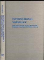 International Normalcy: The Open Door Peace With the Former Central Powers, 1921-29 0842022155 Book Cover