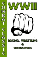 WWII Boxing, Wrestling & Combatives 0359392172 Book Cover