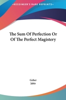 The Sum Of Perfection Or Of The Perfect Magistery 1425329241 Book Cover
