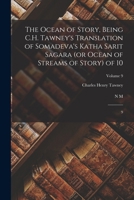 The Ocean of Story, Vol. 9 of 10: Being C. H. Tawney's Translation of Somadeva's Katha Sarit Sagara (or Ocean of Streams of Story) Now Edited With ... Notes and Terminal Essay 1016616325 Book Cover