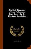 The Early Diagnosis of Heart Failure and Other Essays on the Heart and Circulation 1341379809 Book Cover