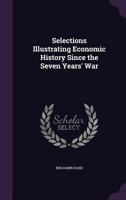 Selections Illustrating Economic History Since the Seven Years' War 102218413X Book Cover