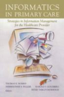 Informatics in Primary Care: Strategies in Information Management for the Healthcare Provider (Health Informatics) 0387953337 Book Cover