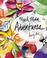 Mixed-Media Adventures with Kristy Rice: A Noncoloring Book 0764364502 Book Cover