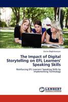 The Impact of Digital Storytelling on Efl Learners' Speaking Skills 3848428768 Book Cover