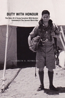 Duty with Honour: the Story of a Young Canadian with Bomber Command in the Second World War: The Story of a Young Canadian with Bomber Command in the Second World War 1453563806 Book Cover
