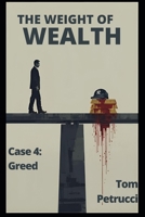 The Weight of Wealth (The 7 Sins of Murder: An Autistic Meth Addict Detective Series) B0GNJ777P7 Book Cover