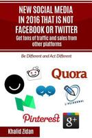 New Social Network Platforms in 2016 That Is Not Facebook or Twitter: Get Tons of Traffic and Sales from Other Platforms, Social Media Strategy 1533048185 Book Cover
