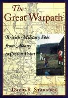 The Great Warpath: British Military Sites from Albany to Crown Point 0874519039 Book Cover