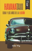 Havana Taxi: Cuba y los años de la ilusión (Spanish Edition) 1948517787 Book Cover