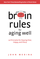 Brain Rules for Aging Well: 10 Principles for Staying Vital, Happy, and Sharp 0996032673 Book Cover