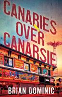Canaries Over Canarsie 1938231562 Book Cover