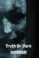 Truth Or Dare (HORROR) B0DPN9N9M2 Book Cover