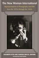 The New Woman International: Representations in Photography and Film from the 1870s through the 1960s 0472051040 Book Cover