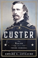 Custer: The Making of a Young General 1510733191 Book Cover
