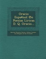 Oracio Espa♯nol ℗o Poesias Liricas D. Q. Oracio... 128696508X Book Cover