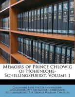 Memoirs of Prince Chlowig of Hohenlohe-Schillingsfuerst Volume 1 1147155461 Book Cover