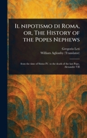 Il Nipotismo di Roma, or, The History of the Popes Nephews 102338258X Book Cover