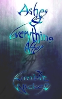 Ashes & Everything After 1540657159 Book Cover