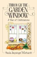 Through the Garden Window - A Year of Celebrations 1952567602 Book Cover