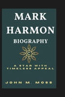MARK HARMON BIOGRAPHY: A Star With Timeless Appeal B0DQVKRNDC Book Cover