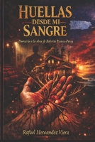 HUELLAS DESDE MI SANGRE (Spanish Edition) B0GTW5KK5G Book Cover