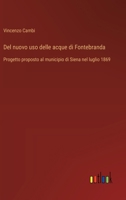 Del nuovo uso delle acque di Fontebranda: Progetto proposto al municipio di Siena nel luglio 1869 (Italian Edition) 3385085322 Book Cover