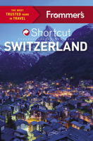 Frommer's Switzerland Shortcut 1628872322 Book Cover