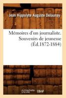 Ma(c)Moires D'Un Journaliste. Souvenirs de Jeunesse (A0/00d.1872-1884) 2012588069 Book Cover