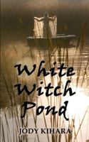 White Witch Pond 0981311172 Book Cover