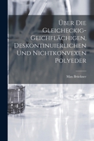 Über die Gleicheckig-Geichflächigen, Deskontinuierlichen und nichtkonvexen Polyeder 1016071396 Book Cover