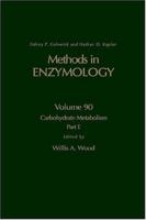 Carbohydrate Metabolism, Part E, Volume 90: Volume 90: Carbohydrate Metabolism Part D (Methods in Enzymology) 0121819906 Book Cover