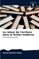 Le retour de l'écriture dans la fiction moderne: Une étude postcoloniale 6200860025 Book Cover