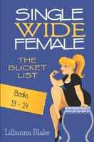 Single Wide Female: The Bucket List Bundle #19-24 0692494340 Book Cover
