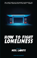 How to Fight Loneliness: A Play 1468316044 Book Cover