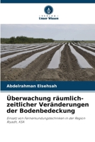 Überwachung räumlich-zeitlicher Veränderungen der Bodenbedeckung (German Edition) 620816849X Book Cover