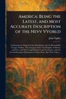America: Being the Latest, and Most Accurate Description of the Nevv VVorld 1023434962 Book Cover