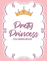 Pretty Princess Coloring Book: Coloring And Tracing Activity Pages For Children, Illustrations Of Princesses And Castles To Color And Trace B08HTBB2KB Book Cover