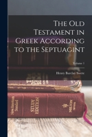The Old Testament in Greek According to the Septuagint; Volume 1 1017447306 Book Cover