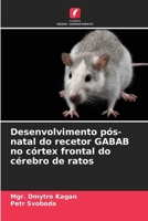 Desenvolvimento pós-natal do recetor GABAB no córtex frontal do cérebro de ratos (Portuguese Edition) 6630020030 Book Cover