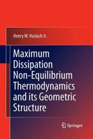 Maximum Dissipation Non-Equilibrium Thermodynamics and its Geometric Structure 1489981748 Book Cover