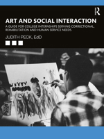 Art and Social Interaction: A Guide for College Internships Serving Correctional, Rehabilitation and Human Service Needs 1032184116 Book Cover